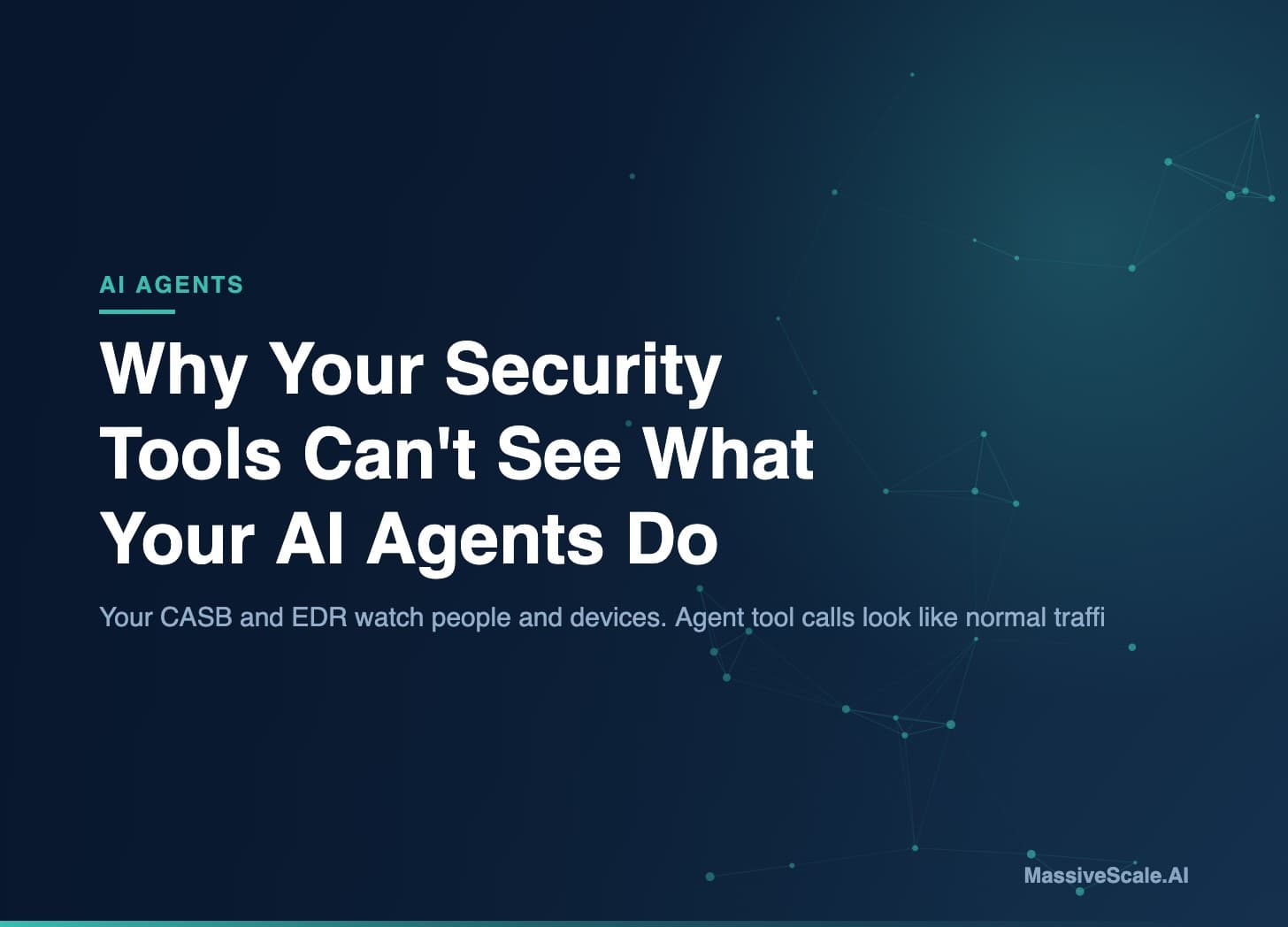 Why Your Security Tools Can't See What Your AI Agents Do
