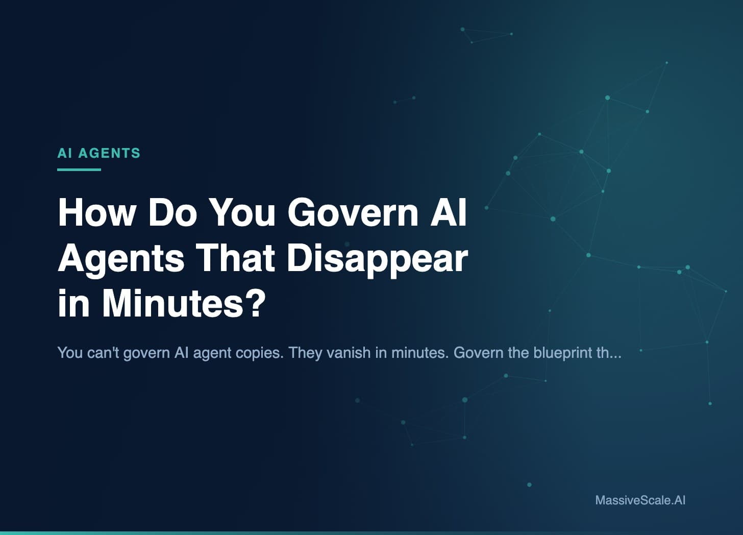 Hero: How Do You Govern AI Agents That Disappear in Minutes?