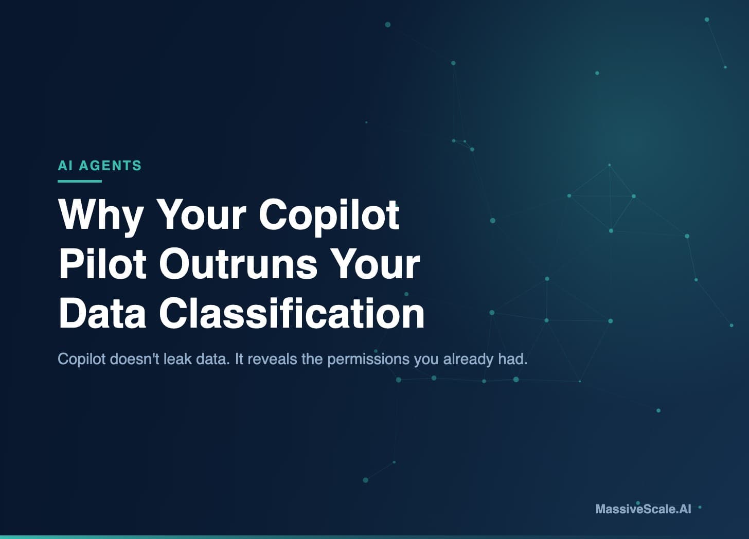 Why Your Copilot Pilot Outruns Your Data Classification