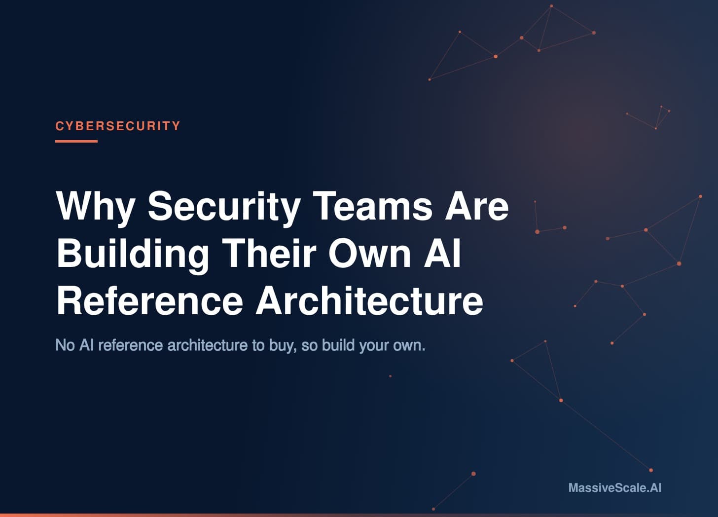 Why Security Teams Are Building Their Own AI Reference Architecture