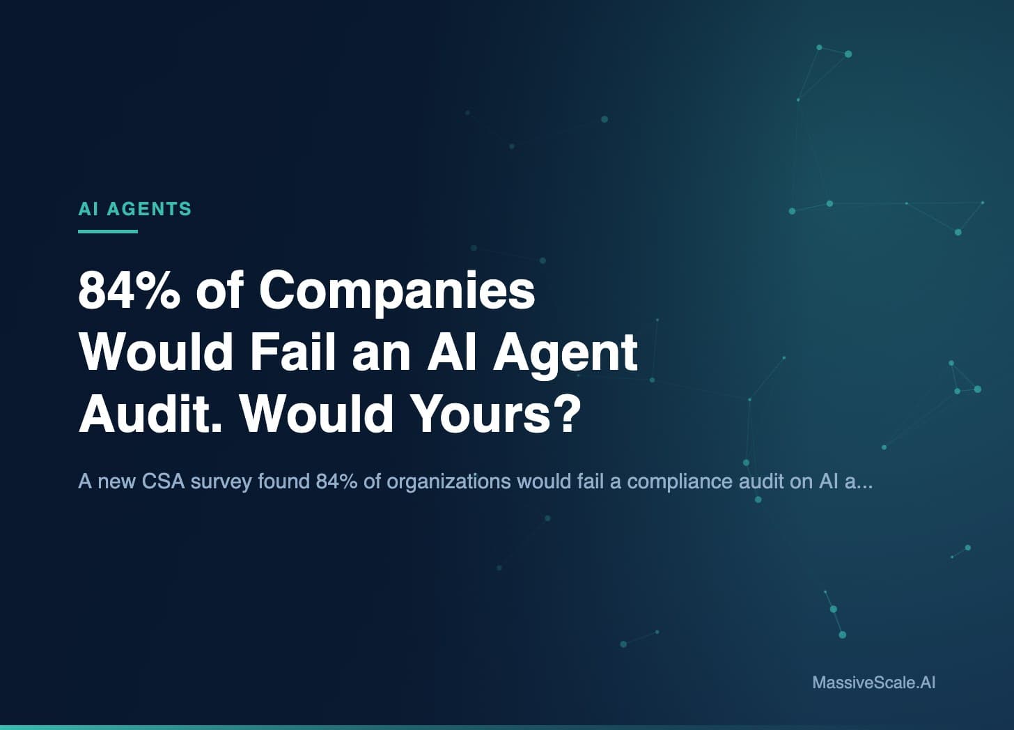 Hero: 84% of Companies Would Fail an AI Agent Audit. Would Yours?