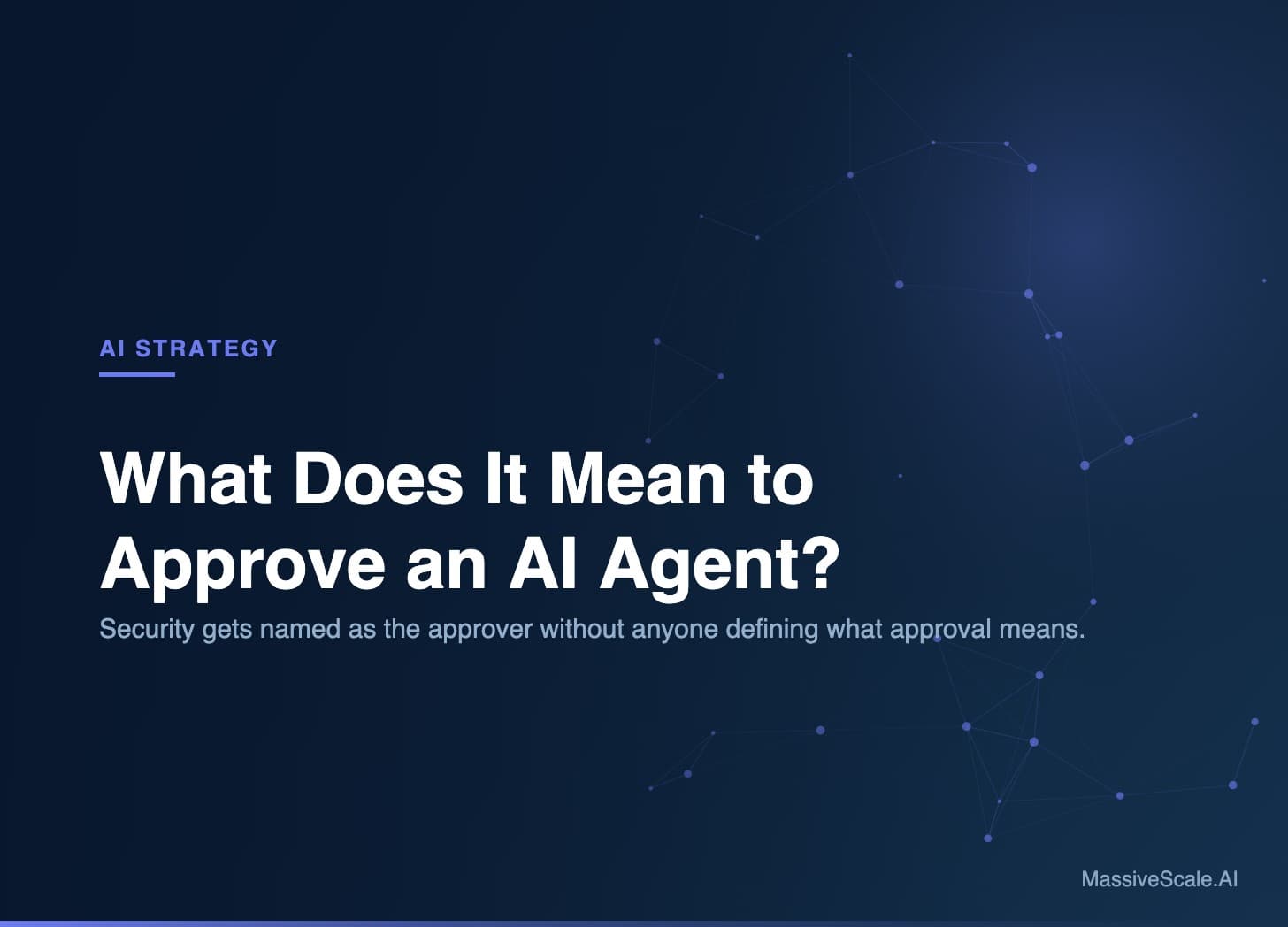 What Does It Mean to Approve an AI Agent?