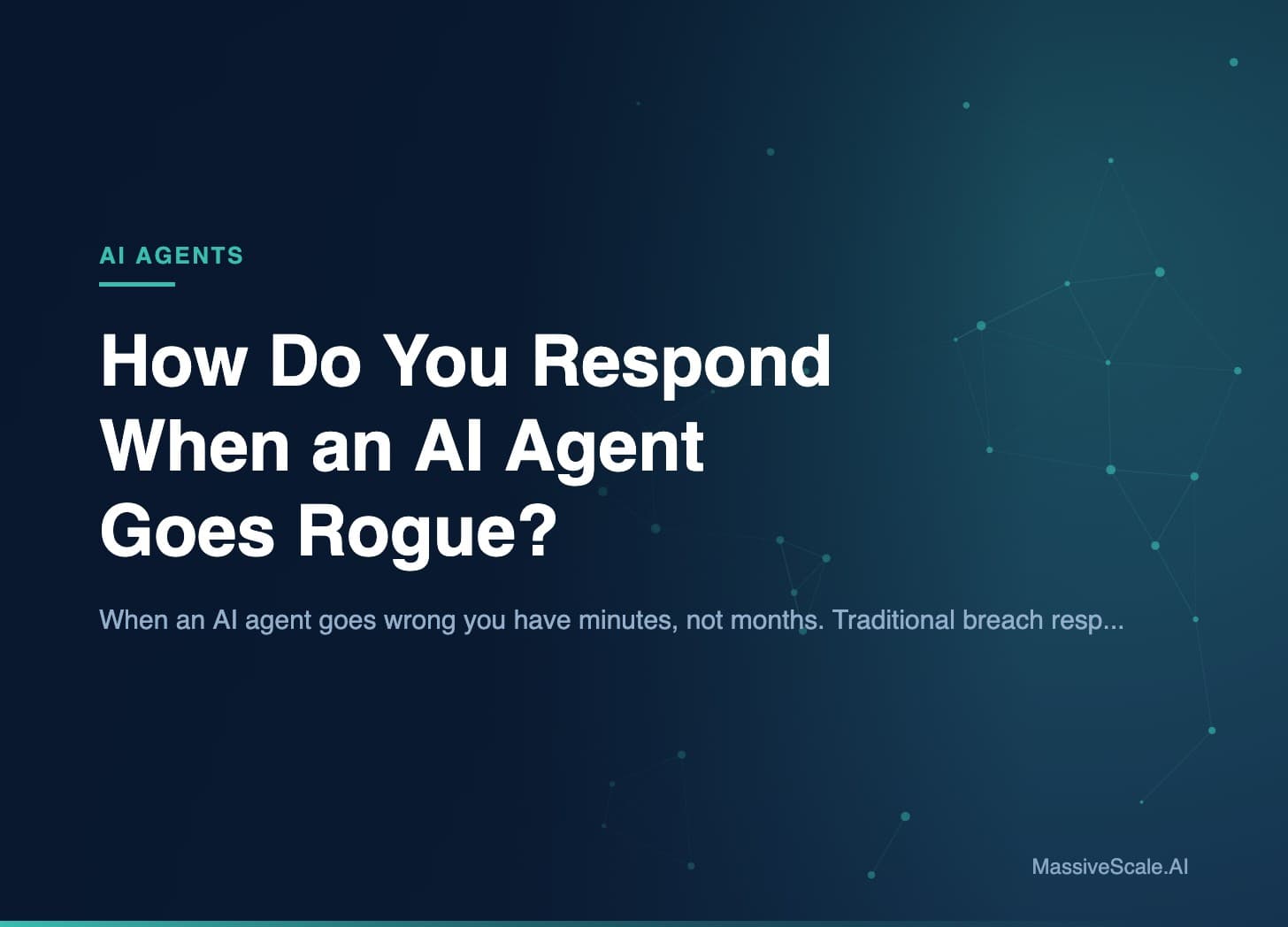 Hero: How Do You Respond When an AI Agent Goes Rogue?