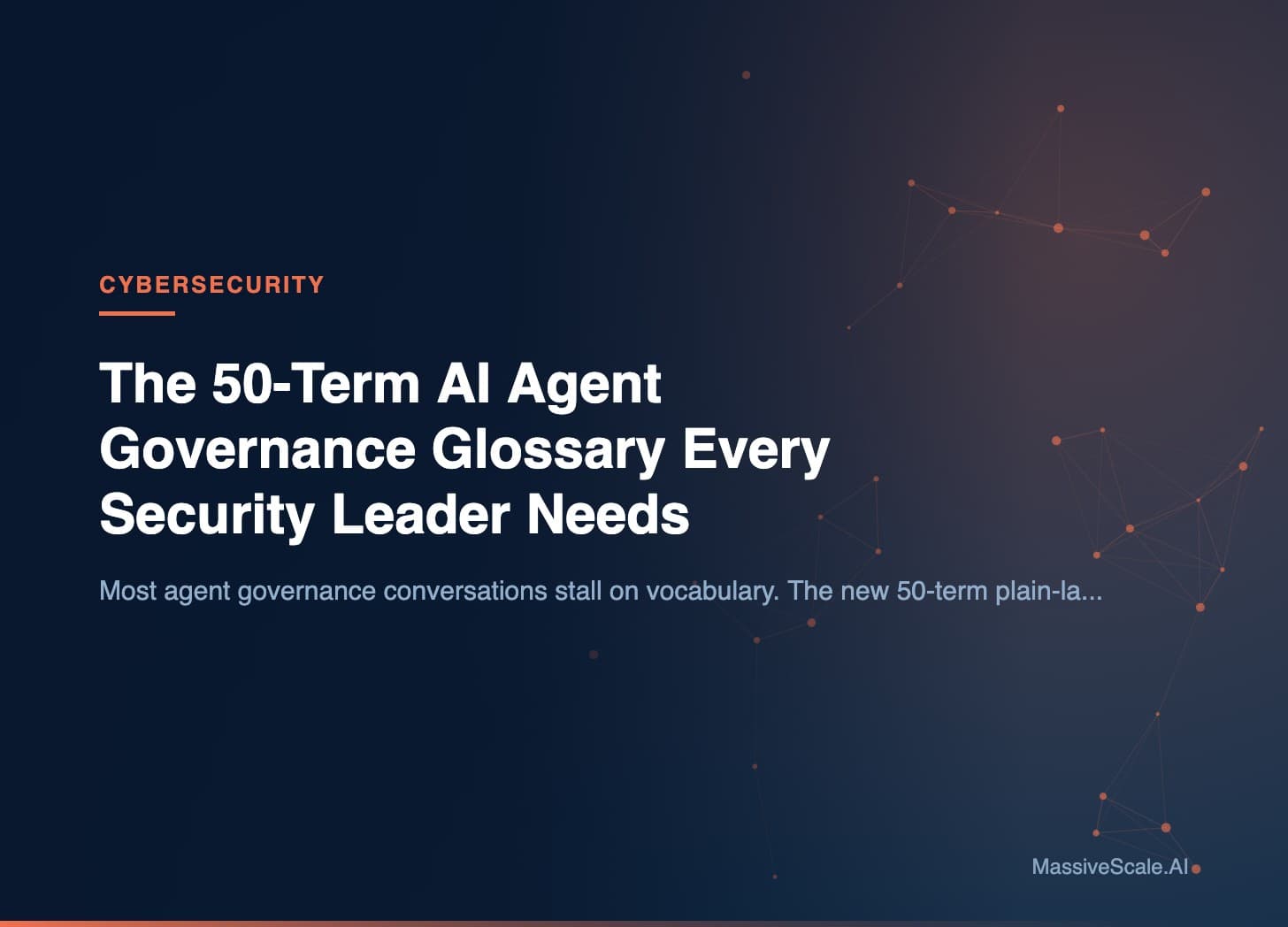 Hero: The 50-Term AI Agent Governance Glossary Every Security Leader Needs