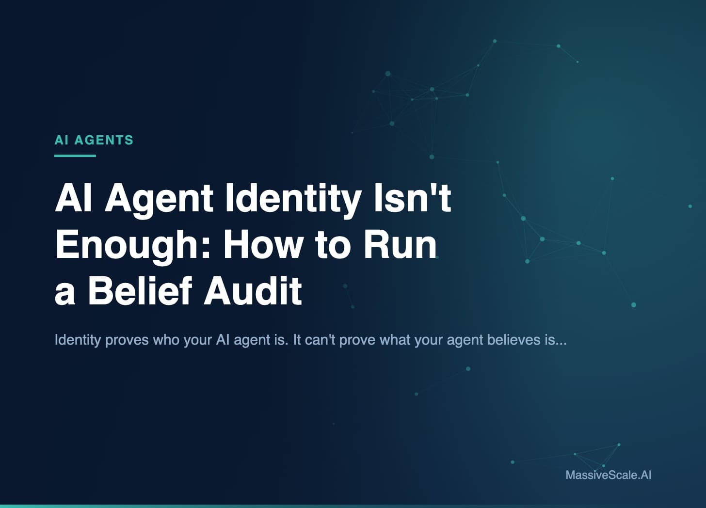 Hero: AI Agent Identity Isn't Enough: How to Run a Belief Audit